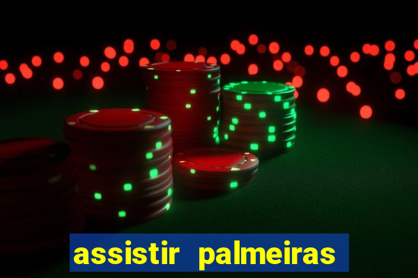 assistir palmeiras x botafogo multicanais